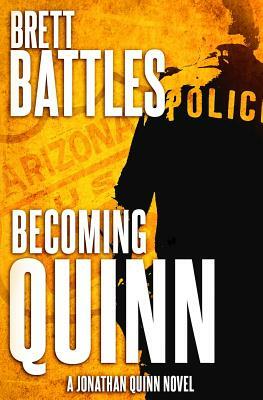 Becoming Quinn: A Jonathan Quinn Novel by Brett Battles