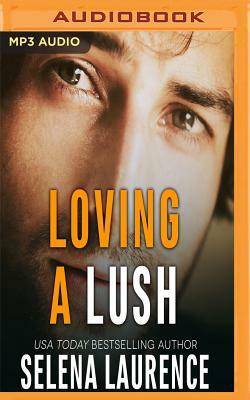 Loving a Lush by Selena Laurence