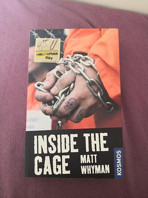 Inside the cage by Matt Whyman