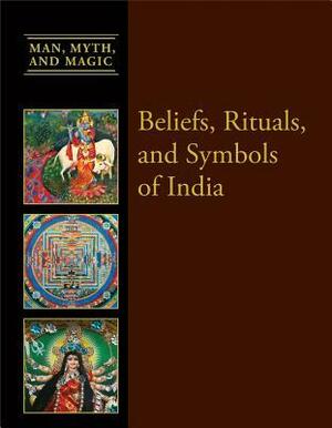 Beliefs, Rituals, and Symbols of India by Dean Miller