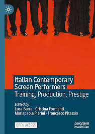 Italian Contemporary Screen Performers: Training, Production, Prestige by Francesco Pitassio, Luca Barra, Mariapaola Pierini, Cristina Formenti