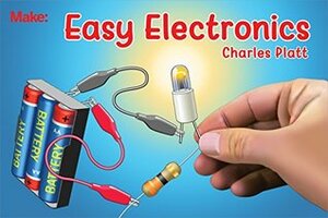 Easy Electronics (Make: Handbook) by Charles Platt