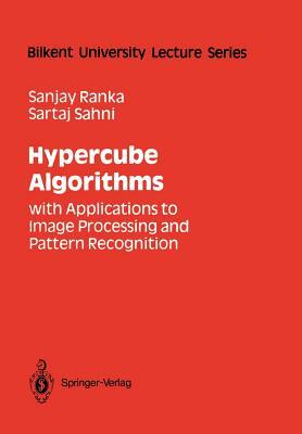 Hypercube Algorithms: With Applications to Image Processing and Pattern Recognition by Sartaj Sahni, Sanjay Ranka