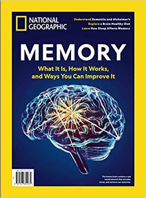 National Geographic Memory: What It Is, How It Works, and Ways You Can Improve It by Tula Karras