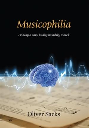 Musicophilia: příběhy o vlivu hudby na lidský mozek by Oliver Sacks