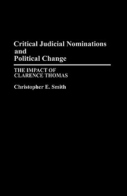 Critical Judicial Nominations and Political Change: The Impact of Clarence Thomas by Christopher Smith