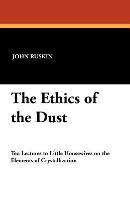 The Ethics of the Dust by John Ruskin