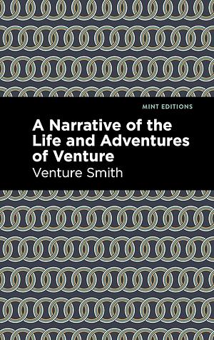 A Narrative of the Life and Adventure of Venture by Venture Smith