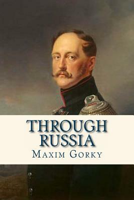 Through Russia by Maxim Gorky