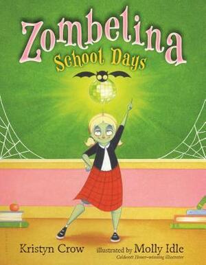 Zombelina: School Days by Kristyn Crow, Molly Idle
