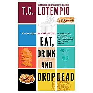 Eat, Drink and Drop Dead by T.C. LoTempio