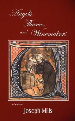 Angels, Thieves, and Winemakers by Joseph Mills
