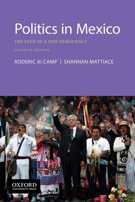 Politics in Mexico: The Democratic Consolidation by Roderic Ai Camp