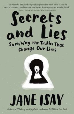 Secrets and Lies: Surviving the Truths That Change Our Lives by Jane Isay