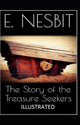 The Story of the Treasure Seekers Illustrated by E. Nesbit