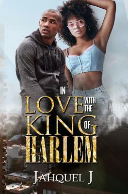 In Love with the King of Harlem by Jahquel J.