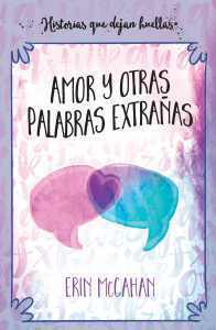 Amor y otras palabras extrañas by Erin McCahan