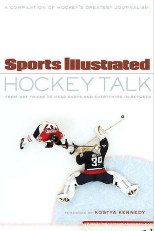 Sports Illustrated Hockey Talk: From Hat Tricks to Headshots and Everything In-Between by Sports Illustrated