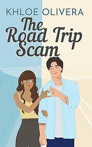 The Road Trip Scam by Khloe Olivera