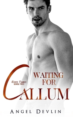 Waiting for Callum by Angel Devlin