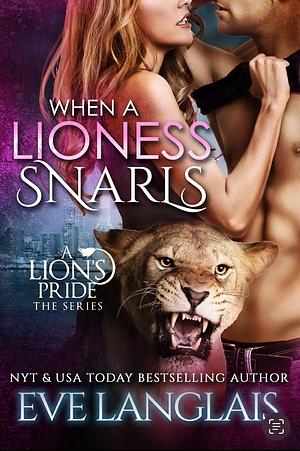 When a Lioness Snarls by Eve Langlais