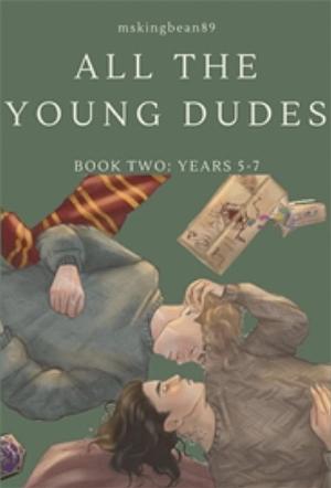 All the Young Dudes - Volume Three: Years 5 - 7 by MsKingBean89