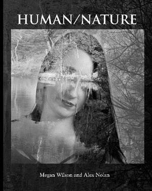 Human/Nature by Alex Nolan, Megan Wilson