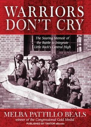 Warriors Don't Cry by Melba Pattillo