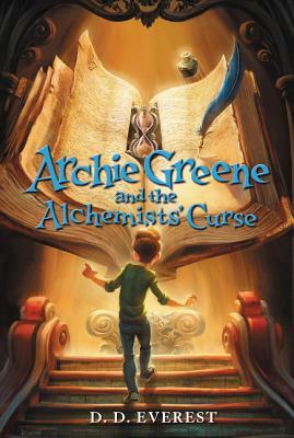 Archie Greene and the Alchemists' Curse by D.D. Everest