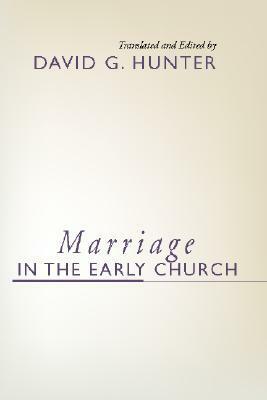 Marriage in the Early Church by David G. Hunter
