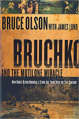 Bruchko and the Motilone Miracle: How Bruce Olson Brought a Stone Age South American Tribe Into the 21st Century by Bruce Olson