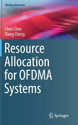 Resource Allocation for Ofdma Systems by Chen Chen, Xiang Cheng