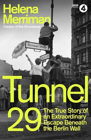 Tunnel 29: More gripping than a thriller by Helena Merriman