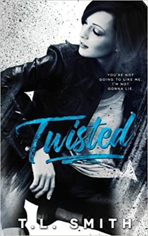 Twisted by T.L. Smith