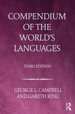 Compendium of the World's Languages by Gareth King, George L. Campbell