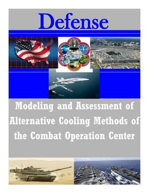 Modeling and Assessment of Alternative Cooling Methods of the Combat Operation Center by Naval Postgraduate School