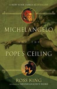 Michelangelo and the Pope's Ceiling by Ross King