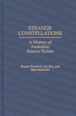 Strange Constellations: A History of Australian Science Fiction by Russell Blackford, Van Ikin, Sean McMullen