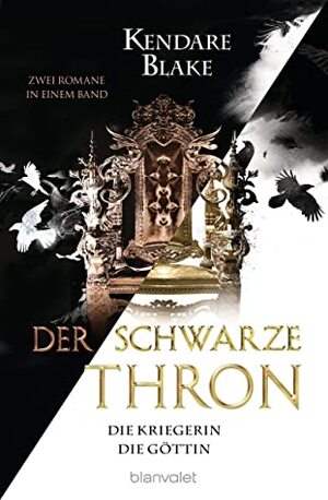 Der Schwarze Thron - Die Kriegerin / Die Göttin: Zwei Romane in einem Band by Kendare Blake