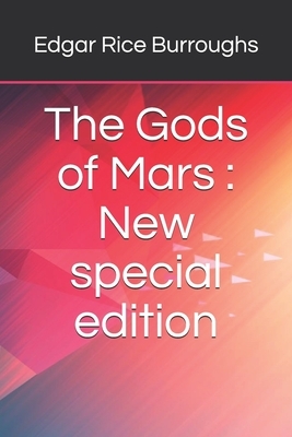 The Gods of Mars: New special edition by Edgar Rice Burroughs