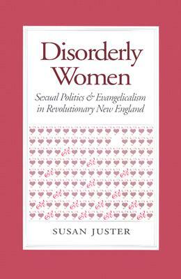 Disorderly Women: Locals, Outsiders, and the Transformation of a French Fishing Town, 1823-2000 by Susan Juster