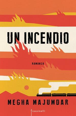 Un incendio by Megha Majumdar