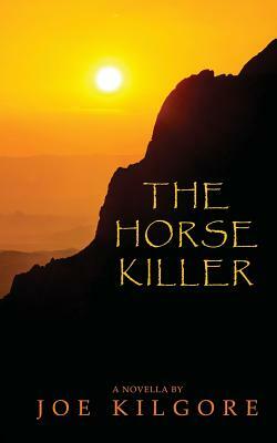 The Horse Killer by Joe Kilgore