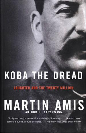 Koba the Dread: Laughter and the Twenty Million by Martin Amis