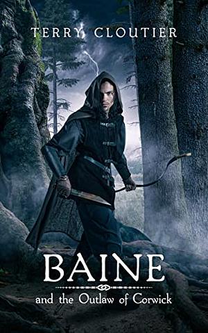 Baine and the Outlaw of Corwick by Terry Cloutier