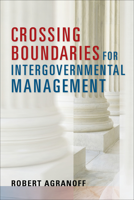 Crossing Boundaries for Intergovernmental Management by Robert Agranoff