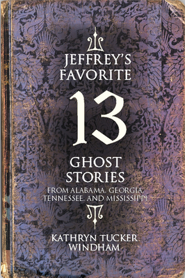 Jeffrey's Favorite 13 Ghost Stories by Kathryn Tucker Windham