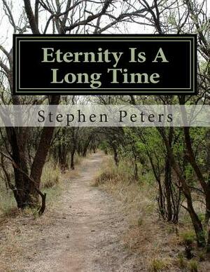 Eternity Is A Long Time by Steve Peters