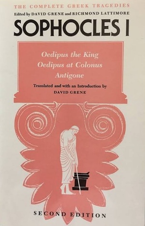 Sophocles I: Oedipus The King, Oedipus at Colonus, Antigone by Sophocles, Richmond Lattimore, David Grene