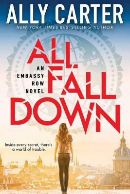All Fall Down (Embassy Row, Book 1), Volume 1: Book One of Embassy Row by Ally Carter